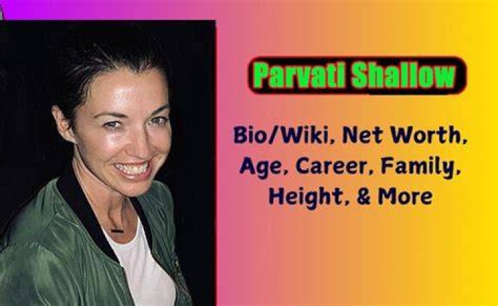All About Parvati Shallow | Net Worth, Career, Bio, Age