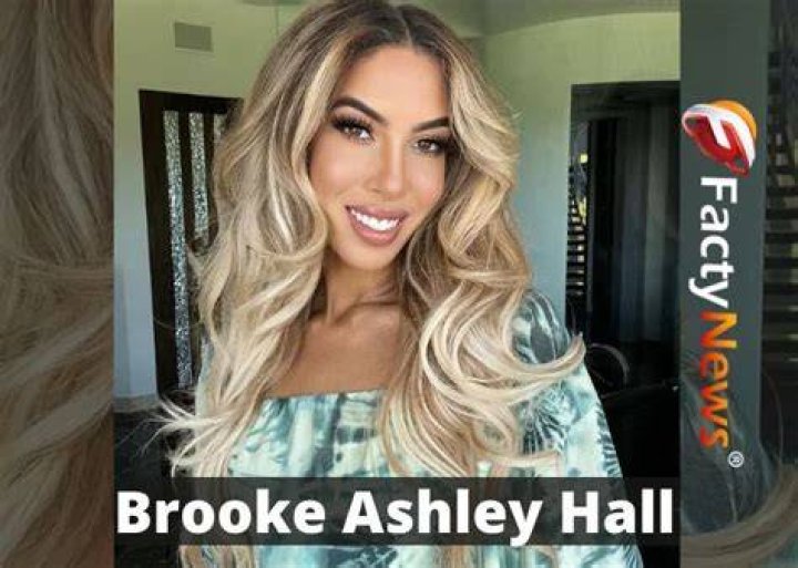 Brooke Ashley Hall- Net worth, Wiki, Boyfriend, Height, Career